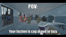 a screenshot of a video game with the caption pov your faction is cag and ur lazy