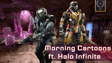 a cartoon of two soldiers with the words morning cartoons ft halo infinite below them
