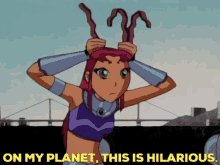 Teen Titans Starfire GIF - Teen Titans Starfire On My Planet This Is Hilarious GIFs