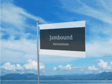 a sign that says jambound anonymous is flying in the wind