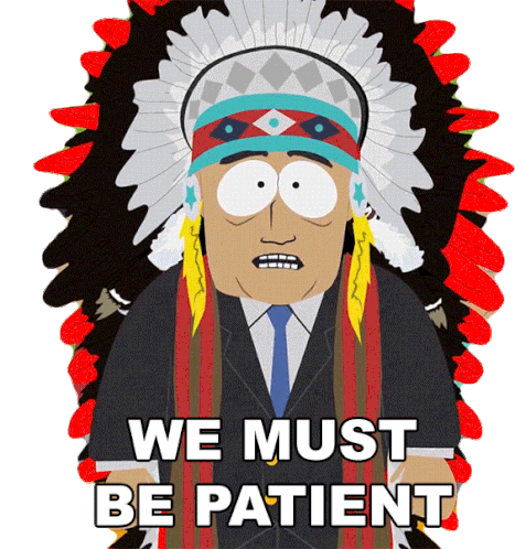 We Must Be Patient Chief Runs With Premise Sticker - We Must Be Patient Chief Runs With Premise South Park Stickers