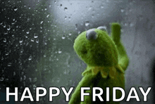 kermit the frog is standing in front of a window with rain drops on it and the words `` happy friday '' .