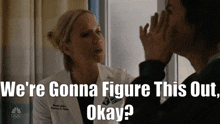 Chicago Med Hannah Asher GIF - Chicago Med Hannah Asher Were Gonna Figure This Out Okay GIFs