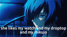 a picture of a person with the words she likes my watch and my droptop and my mikujo on the bottom
