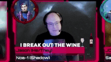 a man with a microphone says i break out the wine jason he they noa-1 shadow