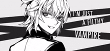 a black and white drawing of a girl with the words `` i 'm just a filthy vampire ''