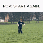 a person in a field with the words pov start again on the top