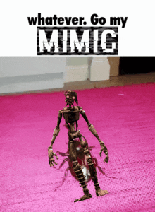 a picture of a robot with the words whatever go my mimic on top