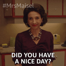 Did You Have A Nice Day Rose Weissman GIF - Did You Have A Nice Day Rose Weissman The Marvelous Mrs Maisel GIFs