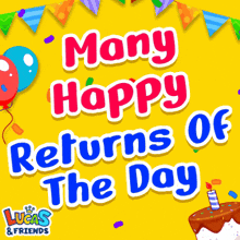 a yellow sign that says many happy returns of the day with balloons and a cake