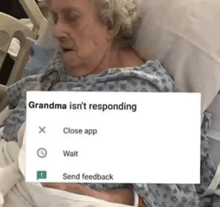an elderly woman in a hospital bed with a message that says grandma isn t responding