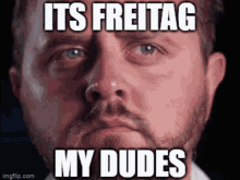 Its Freitag My Dudes GIF - Its Freitag My Dudes GIFs