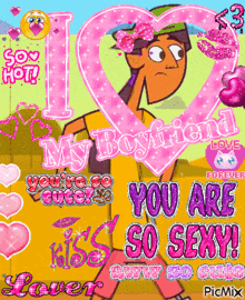 a picture of a cartoon character that says i love my boyfriend you are so sexy