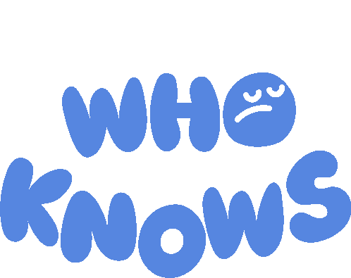 Who Knows Who Knows In Blue Bubble Letters Sticker - Who Knows Who Knows In Blue Bubble Letters No Idea Stickers
