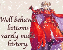 a picture of a woman in a red outfit with the words well behaved bottoms rarely make history