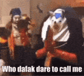 a person in a nun costume with the words who dafak dare to call me