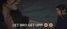 a man holding a gun with the words let bro get upp written below him