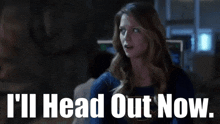 Supergirl Ill Head Out Now GIF - Supergirl Ill Head Out Now Heading Out GIFs