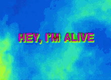Hey, I'M Alive GIF