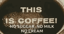 Coffee No Sugar GIF - Coffee No Sugar No Milk GIFs