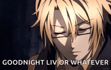 a picture of a man with glasses and the words goodnight liv or whatever below him