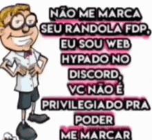 a cartoon of a man with glasses and a speech bubble that says ' não me marca seu randola fdp