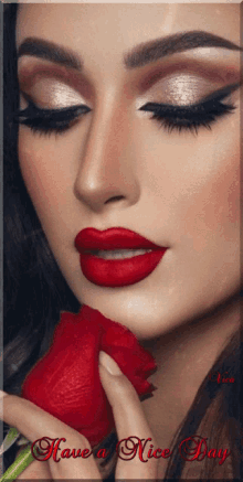 a woman with red lipstick is holding a red rose with the words have a nice day written below her