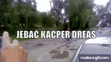 Jebać Kacper GIF - Jebać Kacper Dreas GIFs