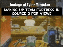 a video of tyler mcvicker making up a team fortress in source 2 for views