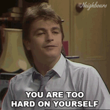 You Are Too Hard On Yourself Neighbours GIF - You Are Too Hard On Yourself Neighbours Dont Be So Hard On Yourself GIFs