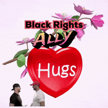 two men hugging in front of a large red heart that says black rights ally hugs