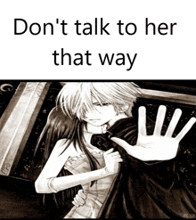 a black and white drawing of a man and a woman with the words " don 't talk to her that way "