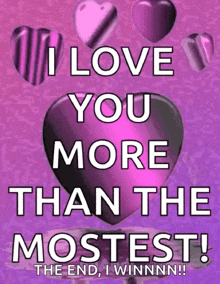 a purple heart with the words `` i love you more than the mostest '' written on it .