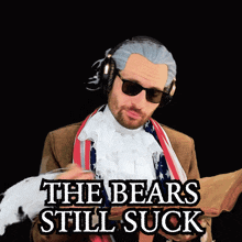 a man in a costume with the words the bears still suck