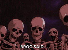 a group of skeletons standing next to each other with the words broo said above them