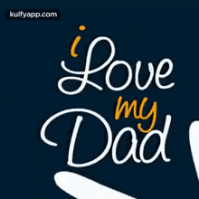 I Love My Dad.Gif GIF - I Love My Dad Father Fathers GIFs