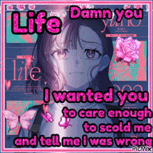 a picture of a girl with the words life damn you i wanted you to care enough