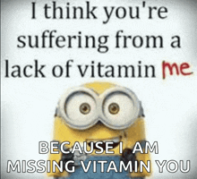 a picture of a minion with a quote about suffering from a lack of vitamins