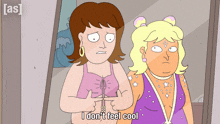a cartoon of two women standing next to each other with the words i don 't feel cool below them