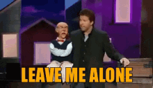 When I’m On Tumblr And My Parents Want Me To Do Something…. GIF - Leave Me Alone Puppet Jeff Dunham GIFs