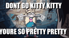 Dont Go Kitty Kitty You'Re So Pretty Pretty GIF - Dont Go Kitty Kitty You'Re So Pretty Pretty Kitty Kitty GIFs