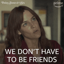 We Don'T Have To Be Friends Daisy Jones GIF - We Don'T Have To Be Friends Daisy Jones Riley Keough GIFs