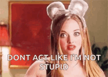 Mean Girls Dont Act Like Im Not Stupid GIF - Mean Girls Dont Act Like Im Not Stupid Karen Smith GIFs