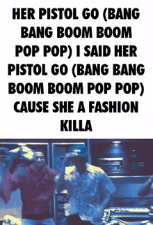 Her Pistol Go I Said Her Pistol Go GIF - Her Pistol Go I Said Her Pistol Go Cause She'S A Fashion Killa GIFs