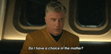Do I Have A Choice In The Matter Captain Christopher Pike GIF - Do I Have A Choice In The Matter Captain Christopher Pike Anson Mount GIFs