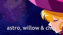a picture of a witch with the words astro willow & chip below it