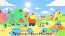 a cartoon scene with the words what is wrong with you little freaks on it