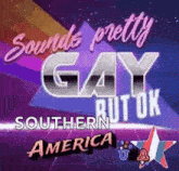 a poster for southern america sounds pretty gay but ok .