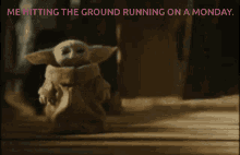 Me Hitting The Ground Running On A Monday Monday Feels GIF - Me Hitting The Ground Running On A Monday Monday Feels Baby Yoda GIFs