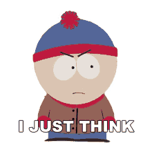 i just think this whole thing is stupid stan marsh south park s8e8 douche and turd